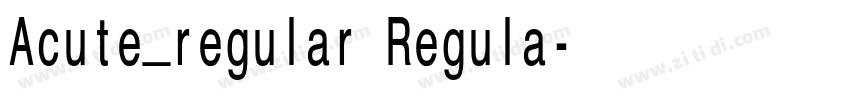Acute_regular Regula字体转换